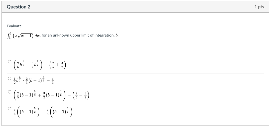Question 2 1 pts Evaluate (*Vx - 1) da, for an