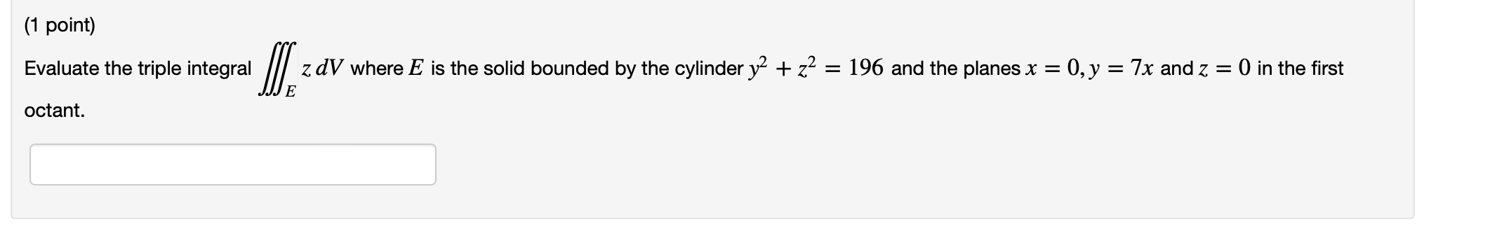 (1 point) Evaluate the triple integral z dV where E is