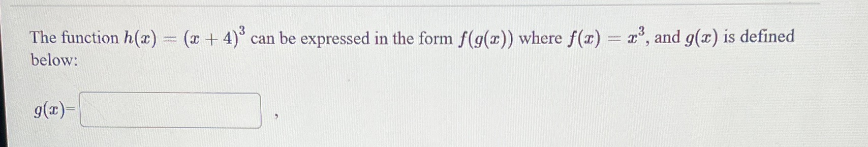the form f(g(x) ) where f(x) - x3, and g(x) is defined