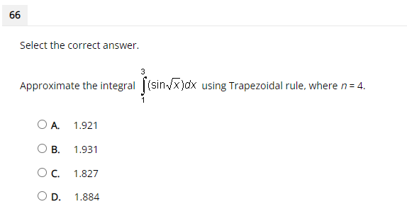  66 Select the correct answer. 3 Approximate the integral | (sing