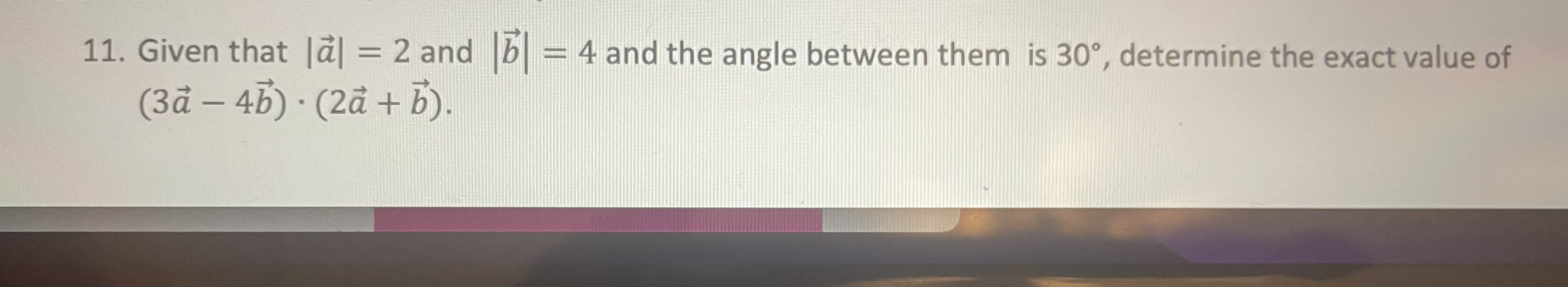 the angle between them is 30, determine the exact value of (3a