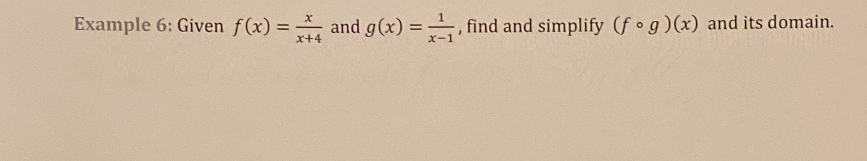  Example 6: Given f (x) = x x +4 and g