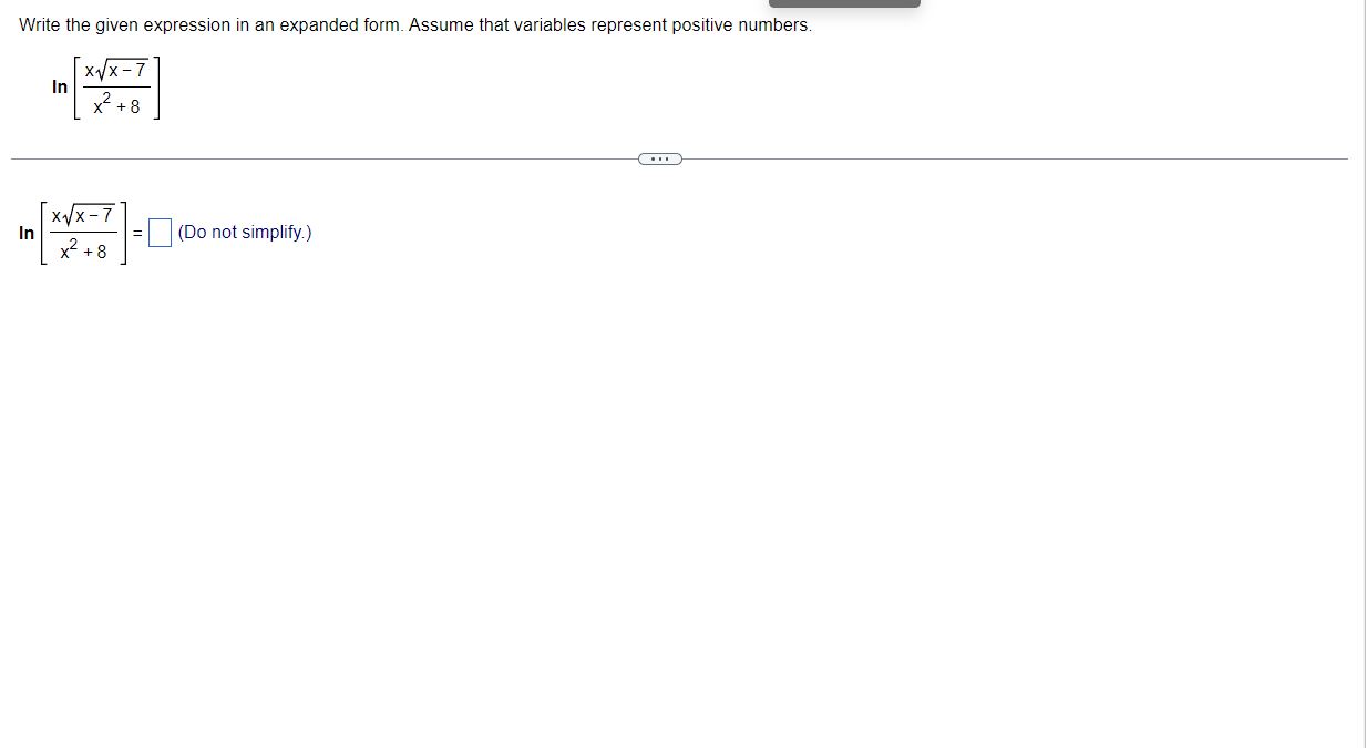 The logarithmic form isWrite the given expression in an expanded form. Assume