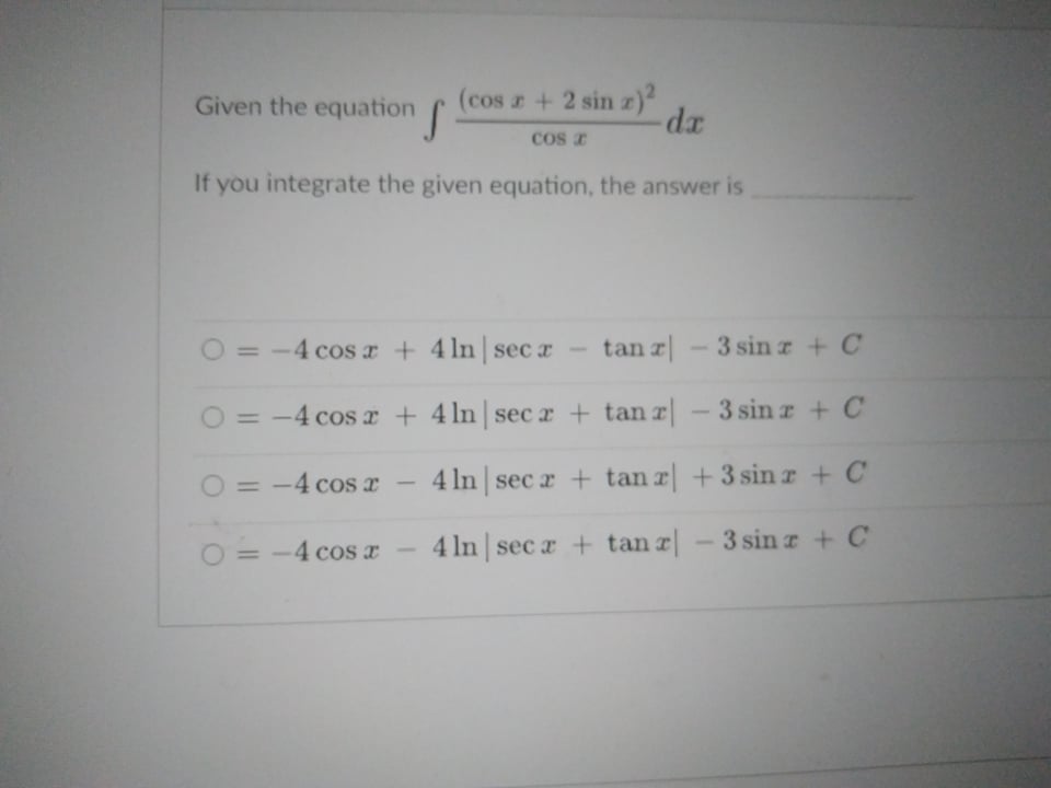 COS If you integrate the given equation, the answer is O =