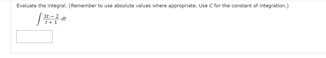 for the constant of integration.) 3t-2 dt