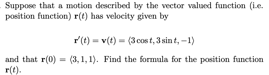  . Suppose that a motion described by the vector valued function