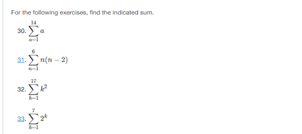 For the following exercises, find the indicated sum. 14 30. En(n 17