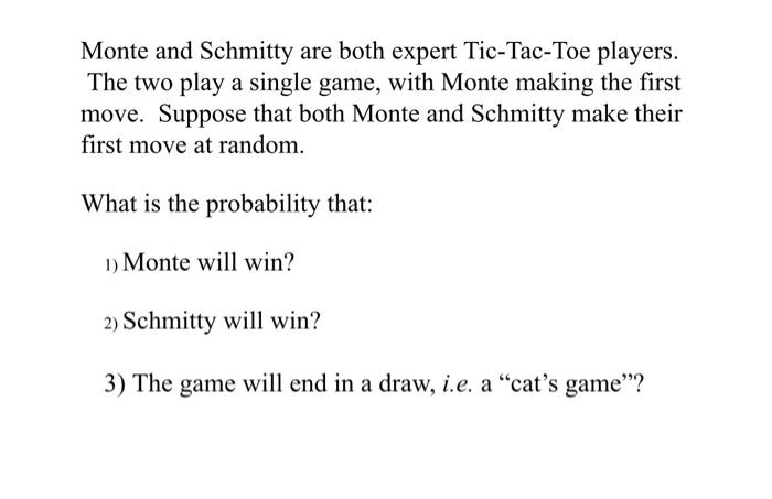 accordingly with multiple votes. Answer only if 100% correct. Monte and Schmitty