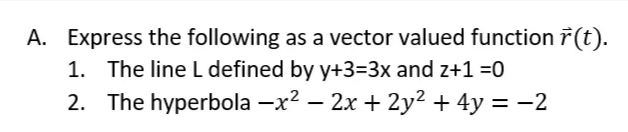 1. The line L defined by y+3=3x and z+1 =0 2. The