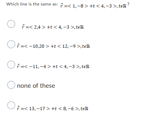  Which line is the same as: ~ = +t , tek