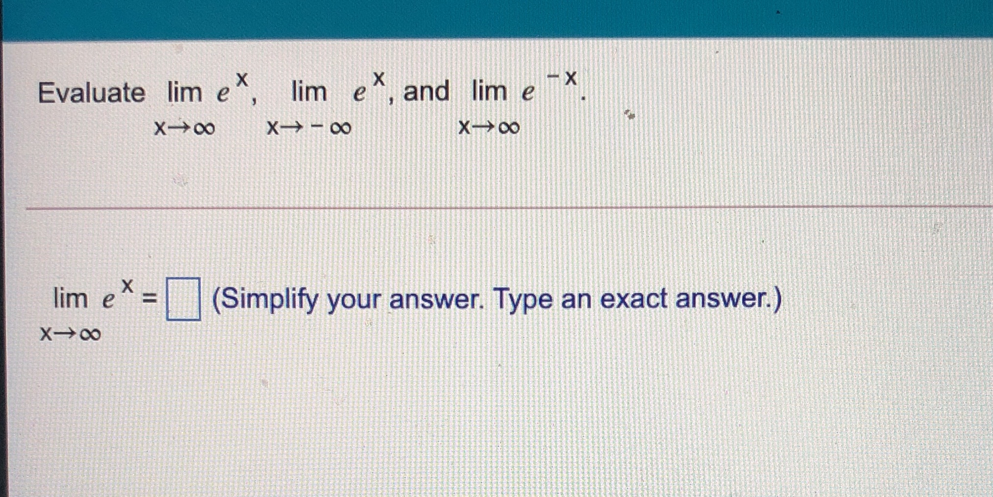  Evaluate lim e , lim e", and lime X-+00 X- -