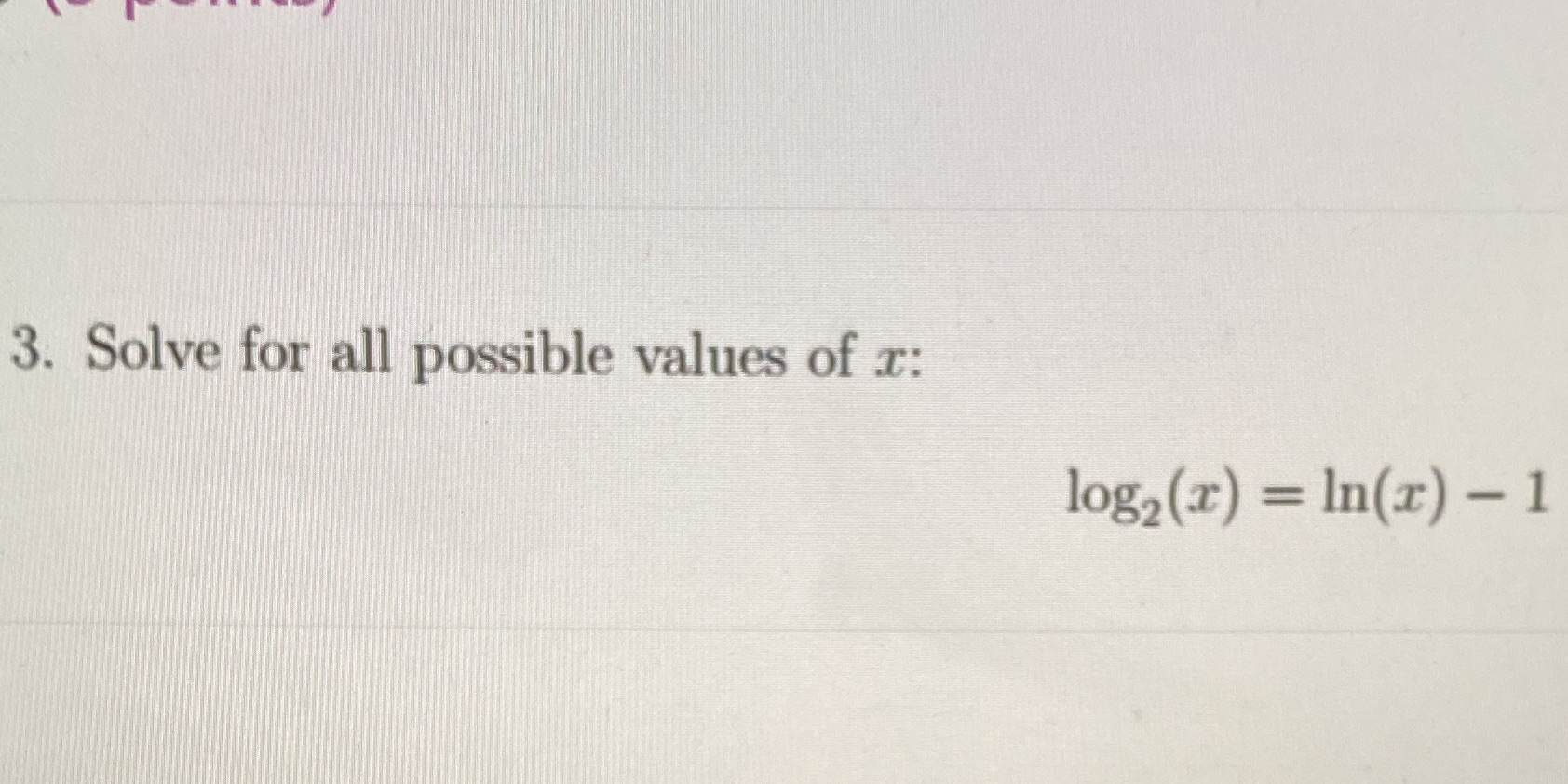 3. Solve for all possible values of x: log2(x) = In(r) 1