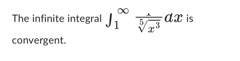 The infinite integral J 1 0/ x 3 convergent.