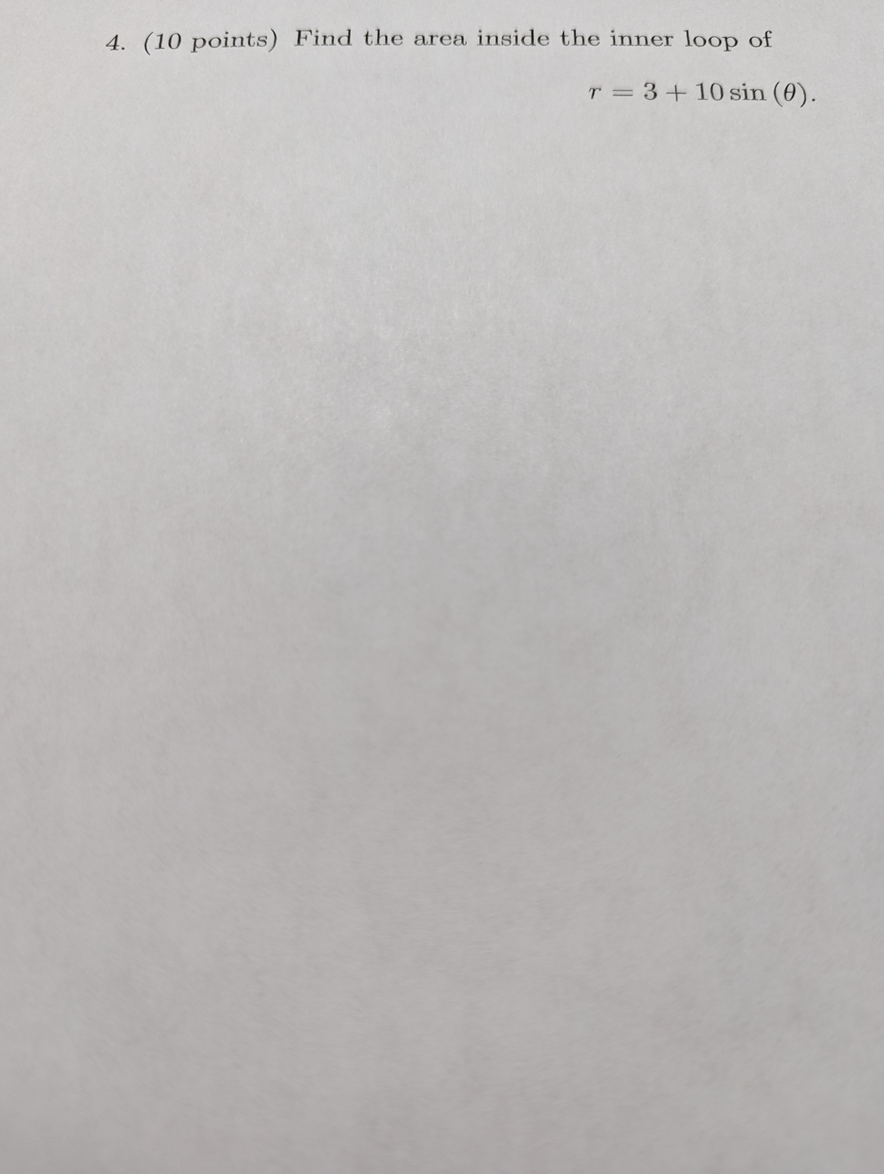 4. (10 points) Find Che area inside the inner loop of r