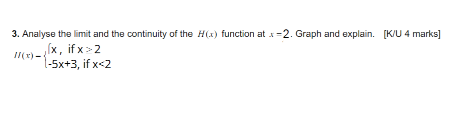 x Graph and explain. [K/IJ 4 marks] rx, if H(x) = if