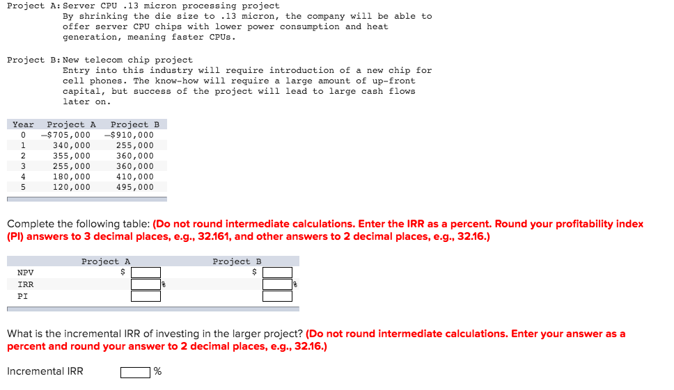Assume the discount rate for both projects is 8 percent. ? Project
