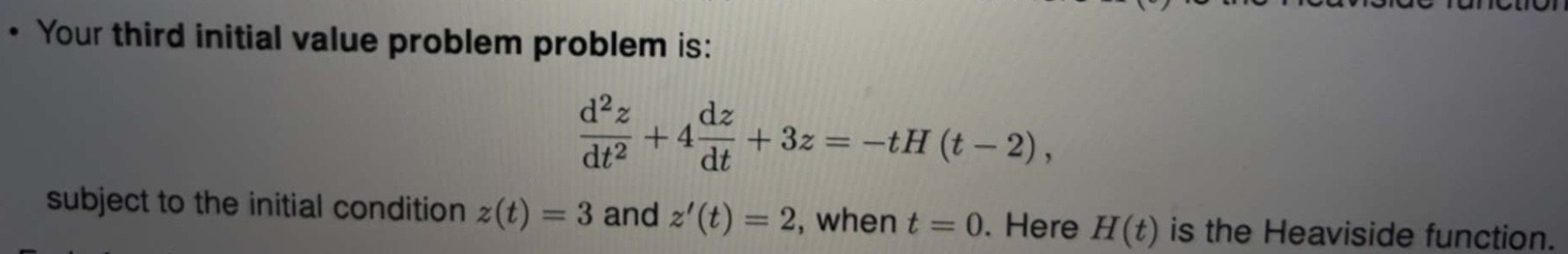 y(t) . Your third initial value problem problem is: d2 z dz