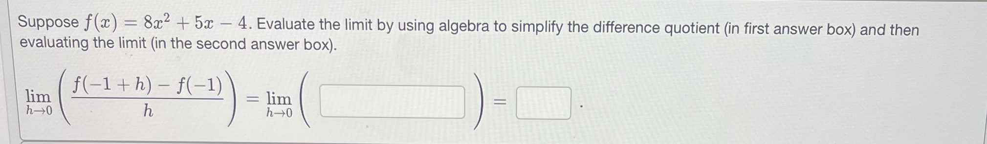 by using algebra to simplify the difference quotient (in first answer box)