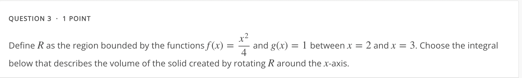between x = 2 and x = 3. Choose the integral below