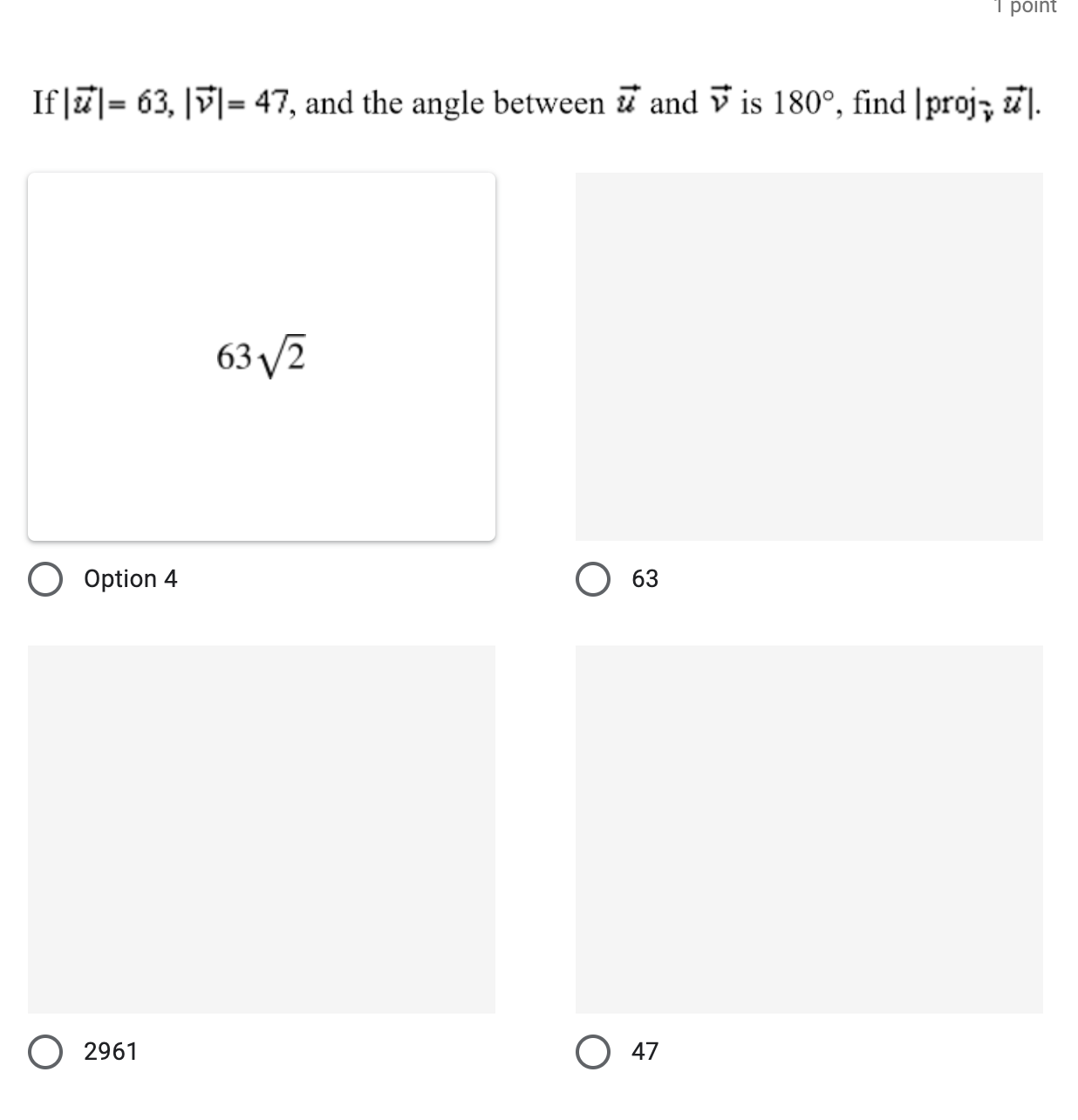  point If |u |= 63, |v|= 47, and the angle between