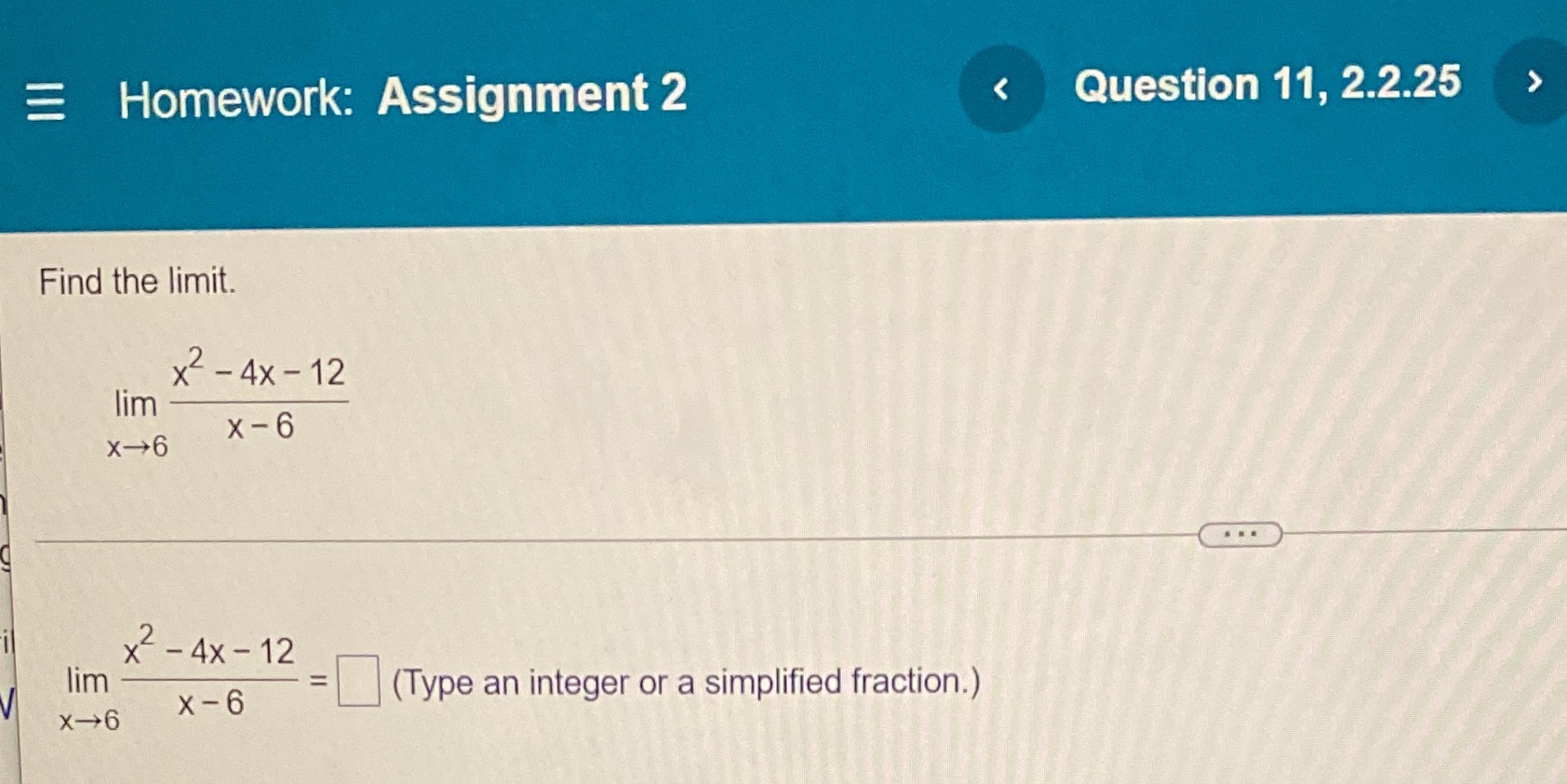 Homework: Assignment 2 Find the limit. *2 - 4x - 12