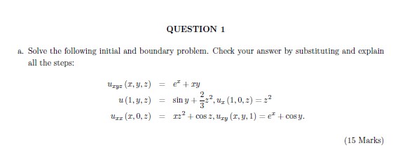 QUESTION 1 a. Solve the following initial and boundary problem. Check