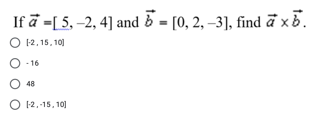 -3], find a x b . [-2, 15, 10] O - 16