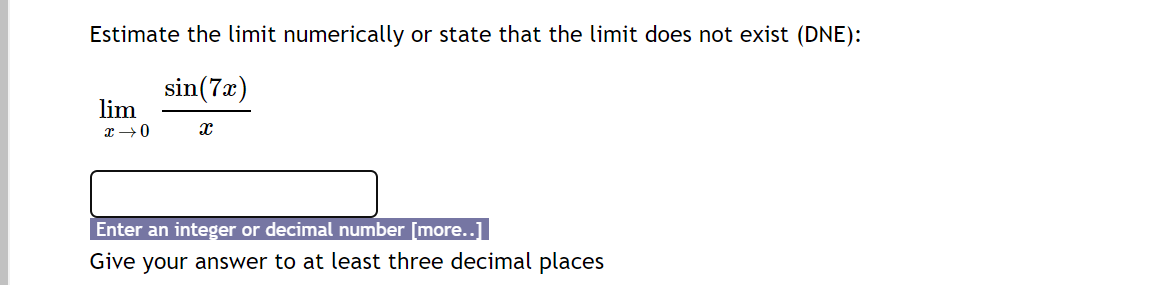 exist (DNE): sin (7x) lim Enter an integer or decimal number [more.