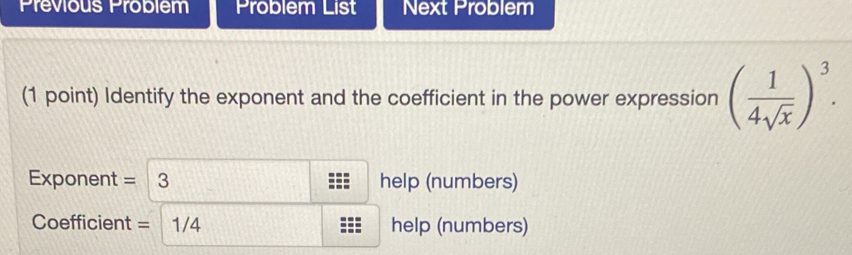 Previous Problem Problem List Next Problem (1 point) Identify the exponent