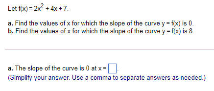 Let f(x) = 2x~+ 4x +7. a. Find the values of