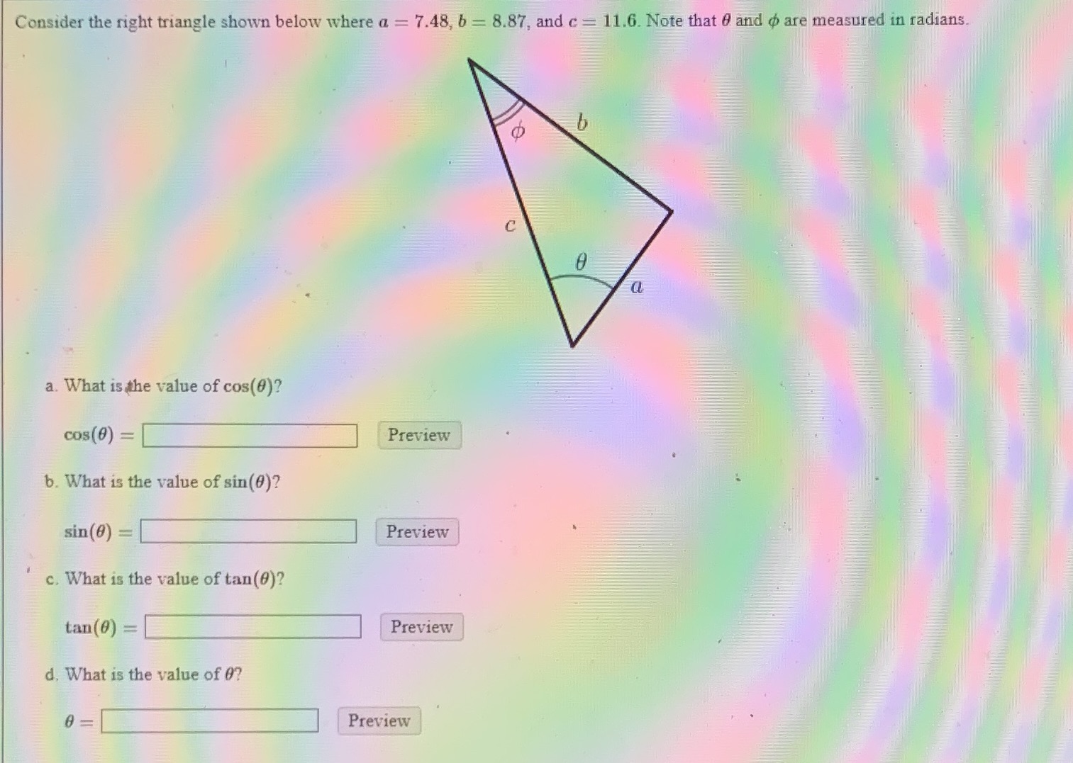 Consider the right triangle shown below where a = 7.48, b
