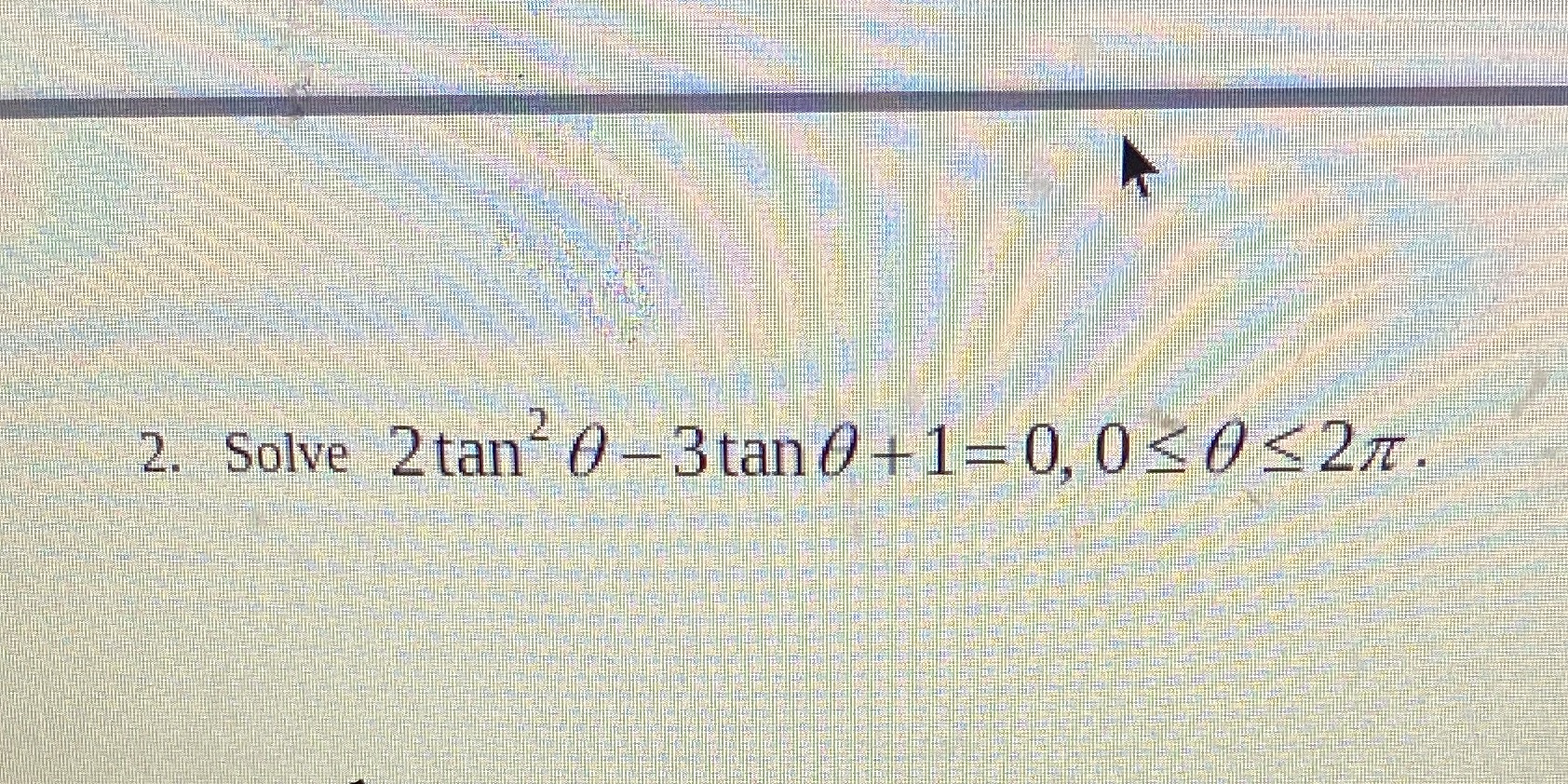 2. solve 2tan2