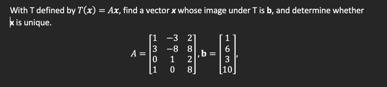  With T defined by T(x)=Ax, find a vector x whose image