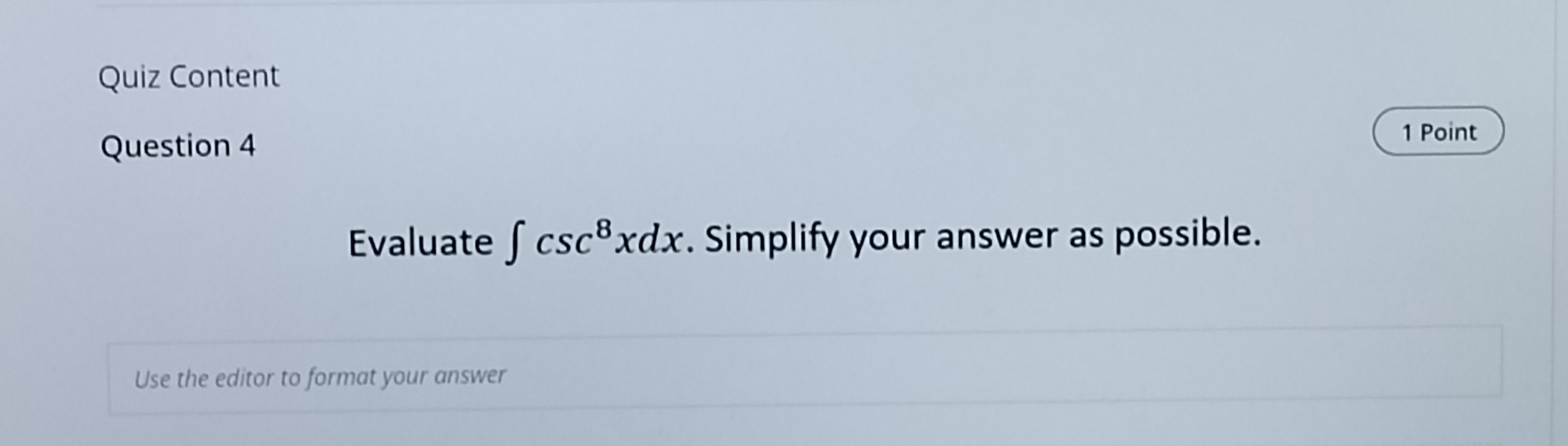 Answer asap Quiz Content Question 4 1 Point Evaluate J cscoxdx.