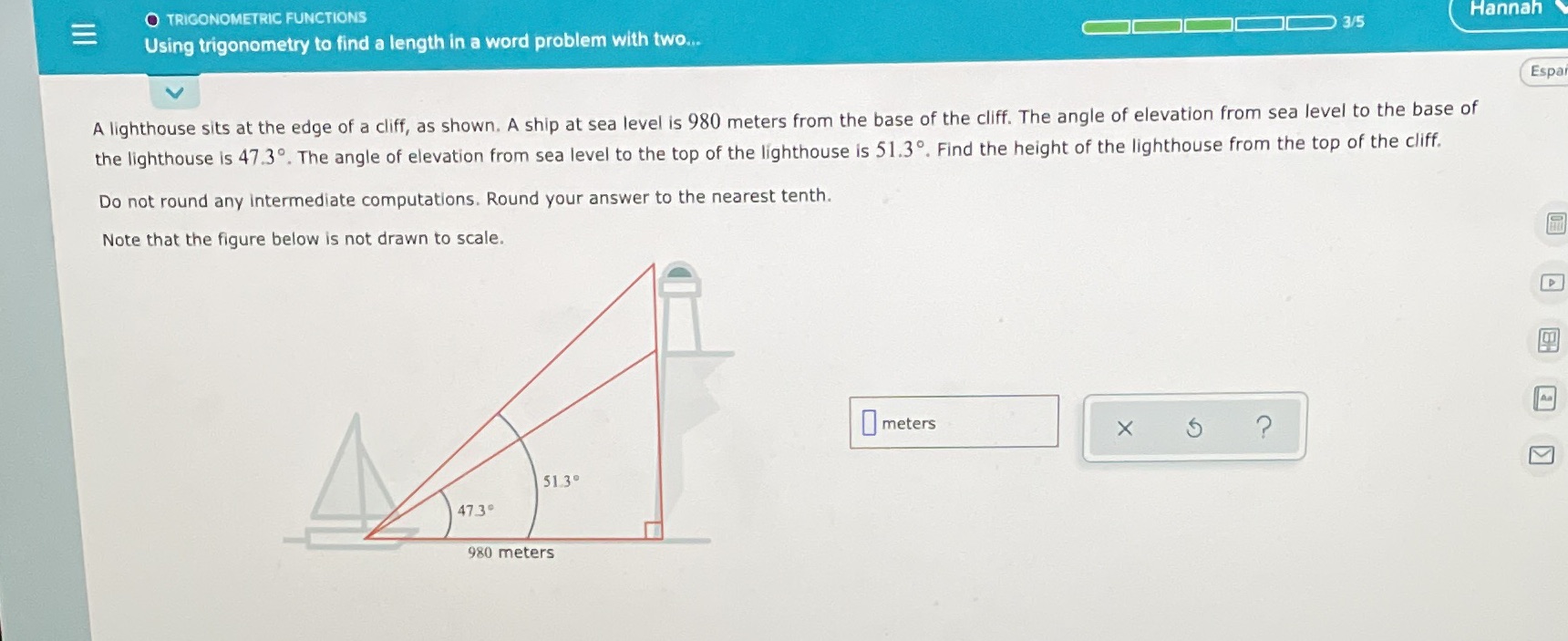 Round answer to the nearest tenth please O TRIGONOMETRIC FUNCTIONS Hannah