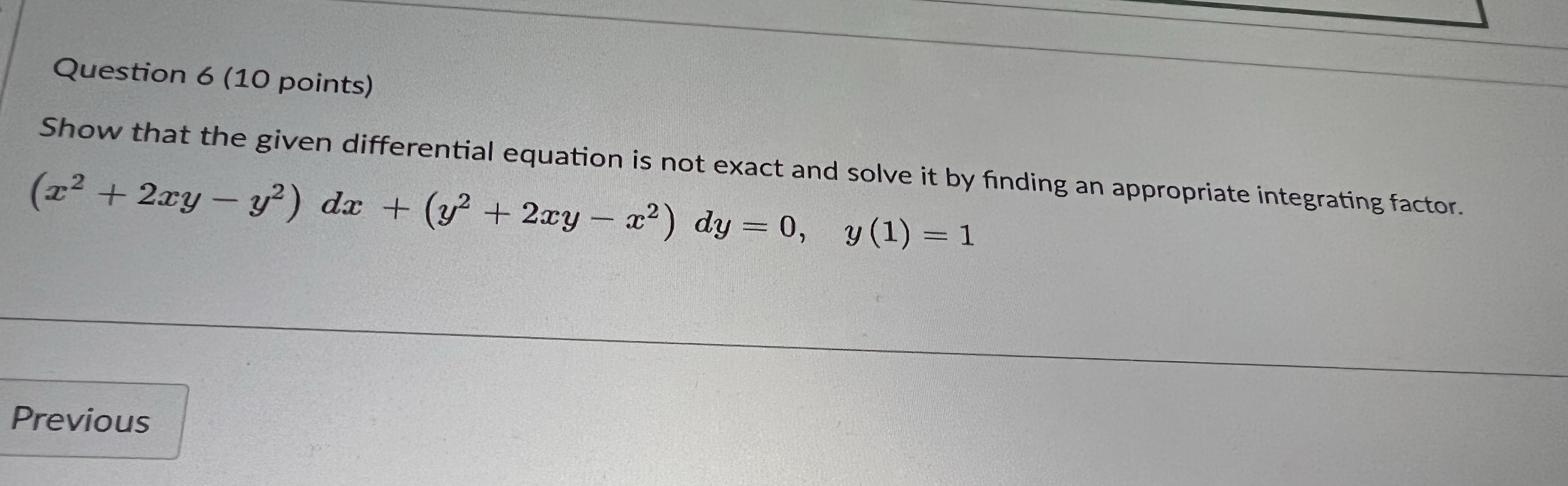  Question 6 (10 points) Show that the given differential equation is