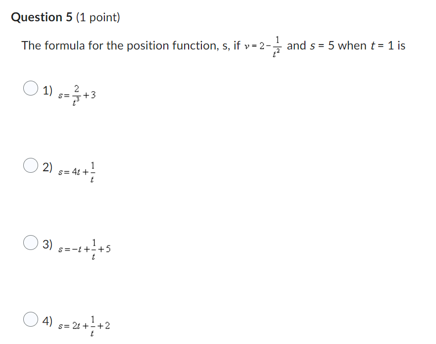 Question 5 (1 point} The formula for the position function, 5,