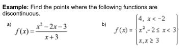-4 -2\fExample: Find the points where the following functions are discontinuous. .X