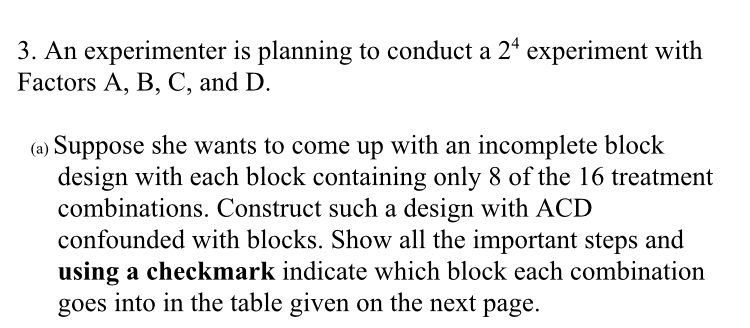 experimenter is planning to conduct a 24 experiment with Factors A, B,