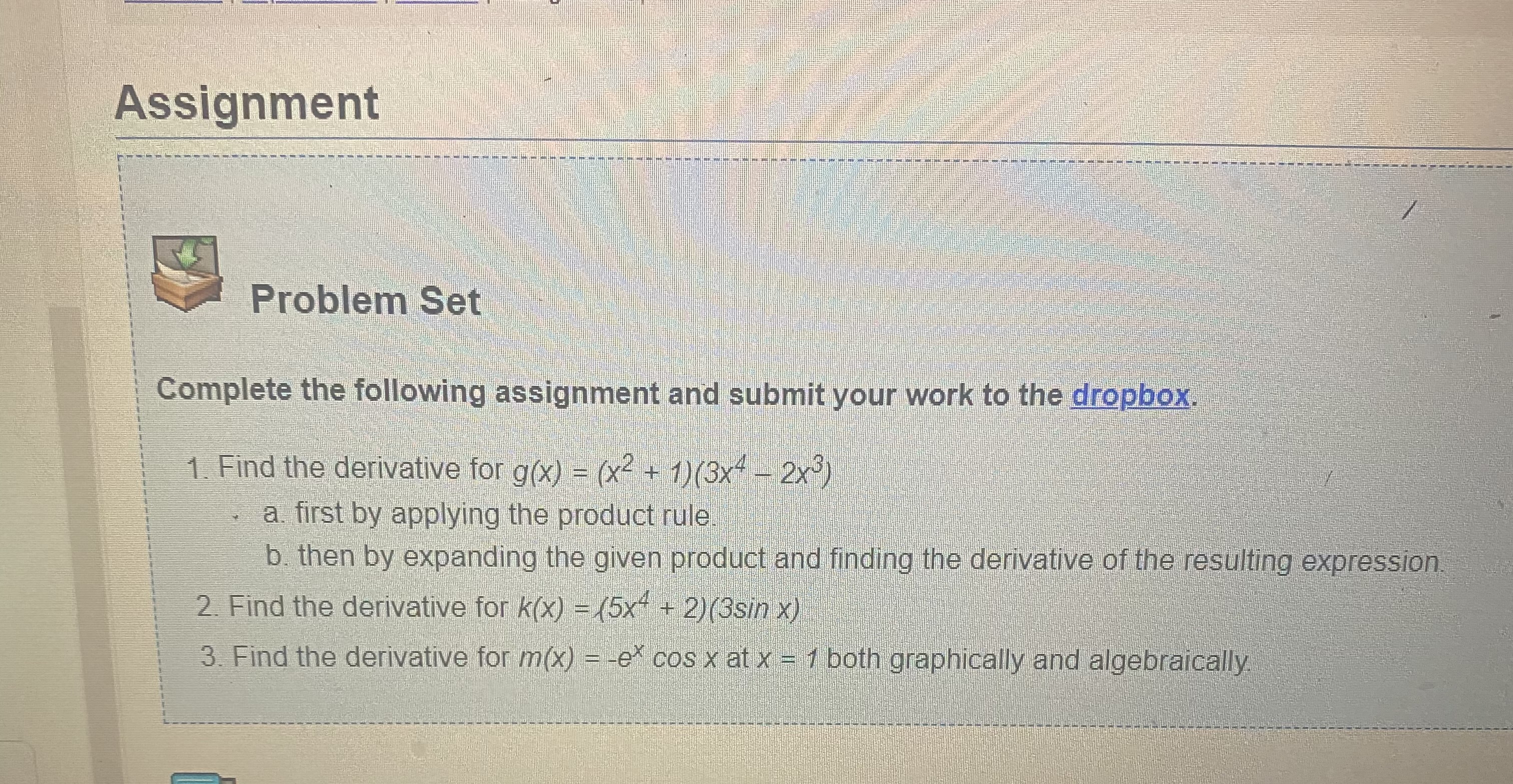 to the dropbox. 1. Find the derivative for g(x) = (x2 +
