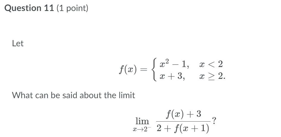 Question 11 (1 point) Let f@) What can be said about the
