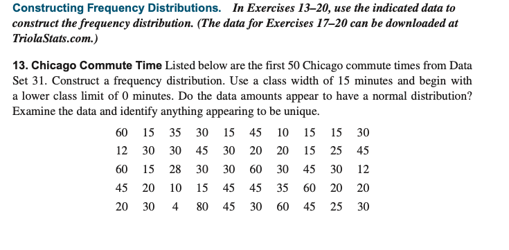 Constructing Frequency Distributions. In Exercises 13-20, use the indicated data to