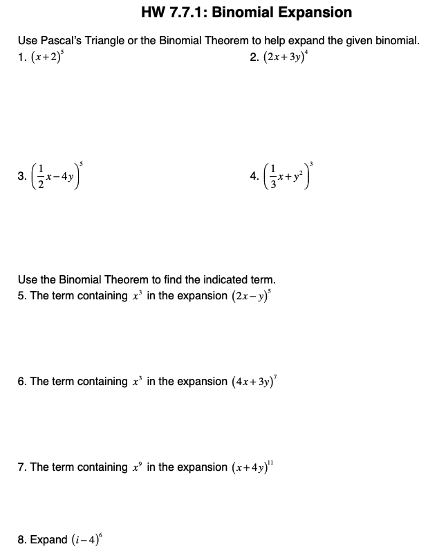  HW 7.7.1: Binomial Expansion Use Pascal's Triangle or the Binomial Theorem