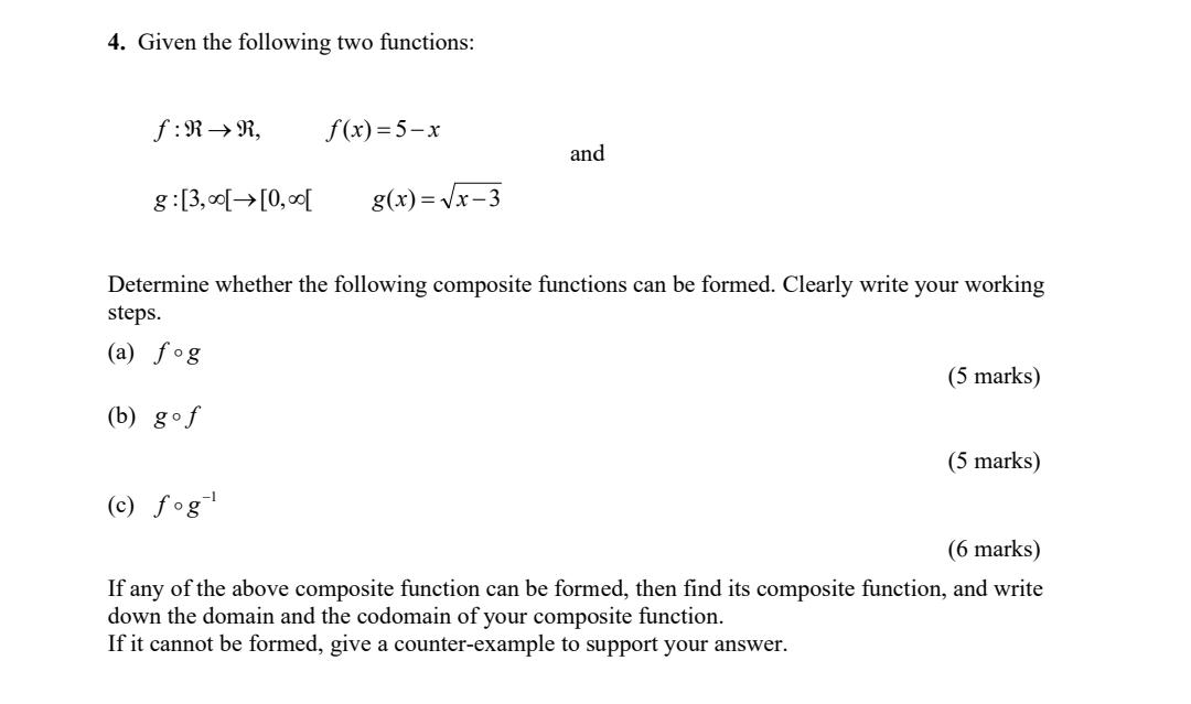 Given the following two functions: f:iR)ER, f(x)=5x and g:[3,0D[>[0,DO[ g(x)=wa3 Determine whether