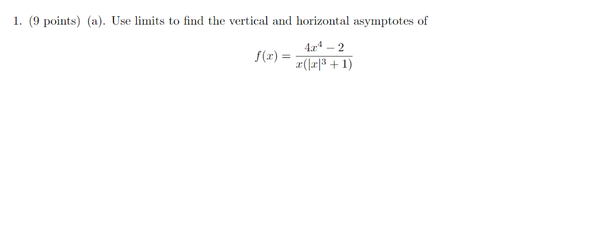 1. (9 points) (a). Use limits to find the vertical and
