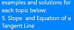 examples and solutions for each topic below: 5. Slope and Equation ofa