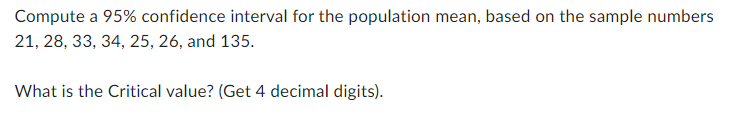 Compute a 95% confidence interval for the population mean, based on