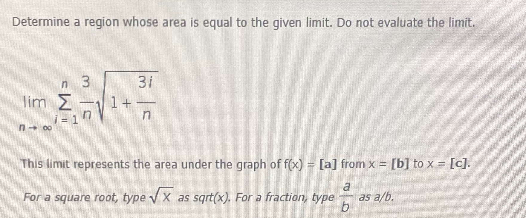 Do not evaluate the limit. 3 31 lim > This limit represents