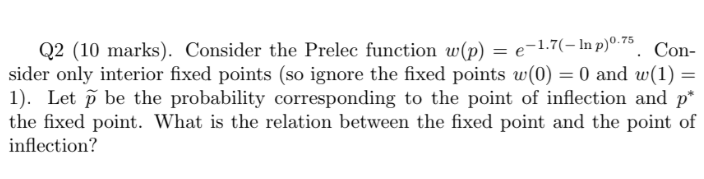 Q2 (10 marks). Consider the Prelec function w(p) = e-1.7(-Inp)0.75 .