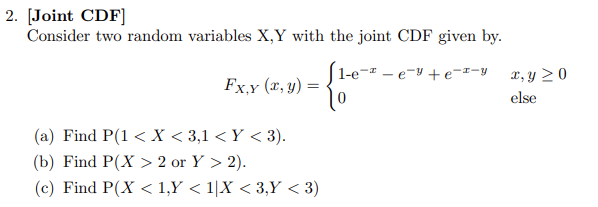 joint CDF given by. 1-0- - eye-I-y Fxy (x, y) = r,